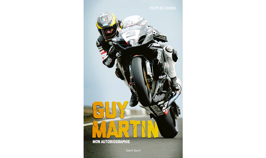 « Mon autobiographie » de Guy Martin (éditions Talent Sport)