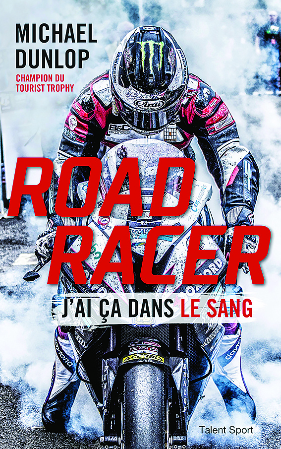 "Road Racer” la biographie de Michael Dunlop