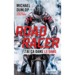 "Road Racer” la biographie de Michael Dunlop